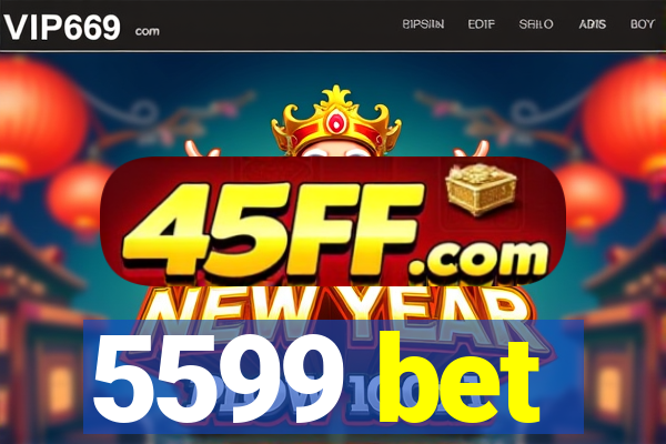 5599 bet